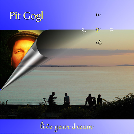 Pit Gogl - Live Your Dream